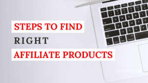 How To Choose The Right Products To Promote As An Affiliate